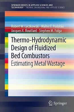 E-Book (pdf) Thermo-Hydrodynamic Design of Fluidized Bed Combustors von Robert W. Lyczkowski, Walter F. Podolski, Jacques X. Bouillard