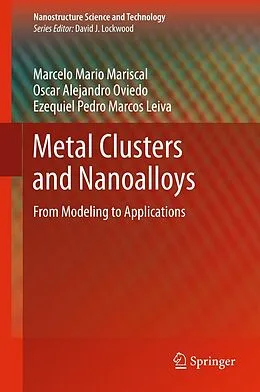 E-Book (pdf) Metal Clusters and Nanoalloys von Marcelo Mario Mariscal, Oscar Alejandro Oviedo, Ezequiel Pedro Marcos Leiva