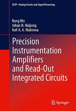 E-Book (pdf) Precision Instrumentation Amplifiers and Read-Out Integrated Circuits von Rong Wu, Johan H. Huijsing, Kofi A Makinwa