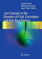 E-Book (pdf) Core Concepts in the Disorders of Fluid, Electrolytes and Acid-Base Balance von David B. Mount, Mohamed H. Sayegh, Ajay K. Singh