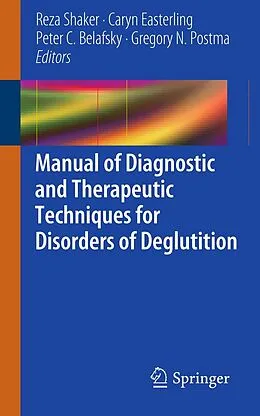E-Book (pdf) Manual of Diagnostic and Therapeutic Techniques for Disorders of Deglutition von Reza Shaker, Caryn Easterling, Peter C. Belafsky