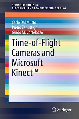 E-Book (pdf) Time-of-Flight Cameras and Microsoft Kinect(TM) von Carlo Dal Mutto, Pietro Zanuttigh, Guido M Cortelazzo