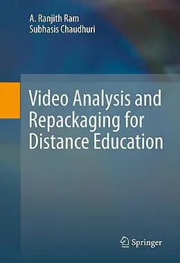E-Book (pdf) Video Analysis and Repackaging for Distance Education von A. Ranjith Ram, Subhasis Chaudhuri