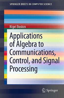 Kartonierter Einband Applications of Algebra to Communications, Control, and Signal Processing von Nigel Boston