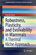 E-Book (pdf) Robustness, Plasticity, and Evolvability in Mammals von Clara B. Jones