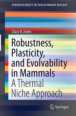 E-Book (pdf) Robustness, Plasticity, and Evolvability in Mammals von Clara B. Jones