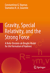 eBook (pdf) Gravity, Special Relativity, and the Strong Force de Constantinos G. Vayenas, Stamatios N. -A. Souentie