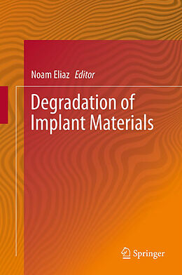 Livre Relié Degradation of Implant Materials de 