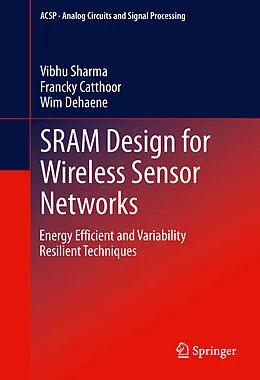 E-Book (pdf) SRAM Design for Wireless Sensor Networks von Vibhu Sharma, Francky Catthoor, Wim Dehaene