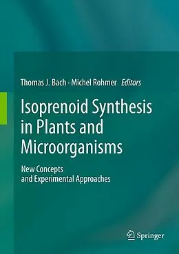 E-Book (pdf) Isoprenoid Synthesis in Plants and Microorganisms von Thomas J. Bach, Michel Rohmer