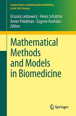 E-Book (pdf) Mathematical Methods and Models in Biomedicine von Urszula Ledzewicz, Heinz Schättler, Avner Friedman