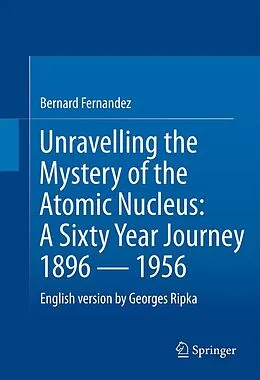 E-Book (pdf) Unravelling the Mystery of the Atomic Nucleus von Bernard Fernandez, Georges Ripka