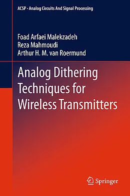 E-Book (pdf) Analog Dithering Techniques for Wireless Transmitters von Foad Arfaei Malekzadeh, Reza Mahmoudi, Arthur H. M. Van Roermund