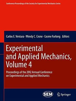 E-Book (pdf) Experimental and Applied Mechanics, Volume 4 von Carlos E. Ventura, Wendy C. Crone, Cosme Furlong
