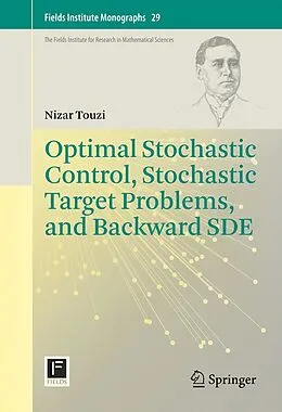 E-Book (pdf) Optimal Stochastic Control, Stochastic Target Problems, and Backward SDE von Nizar Touzi