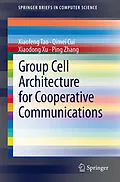 E-Book (pdf) Group Cell Architecture for Cooperative Communications von Xiaofeng Tao, Qimei Cui, Xiaodong Xu