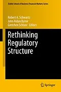 E-Book (pdf) Rethinking Regulatory Structure von Robert A. Schwartz, John Aidan Byrne, Gretchen Schnee