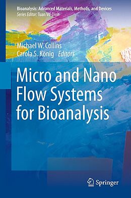E-Book (pdf) Micro and Nano Flow Systems for Bioanalysis von Michael W. Collins, Carola S. Koenig