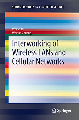 Kartonierter Einband Interworking of Wireless LANs and Cellular Networks von Weihua Zhuang, Wei Song