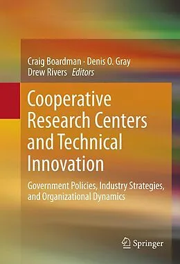 E-Book (pdf) Cooperative Research Centers and Technical Innovation von Craig Boardman, Denis O. Gray, Drew Rivers