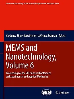 E-Book (pdf) MEMS and Nanotechnology, Volume 6 von Gordon A. Shaw, Barton C. Prorok, LaVern A. Starman