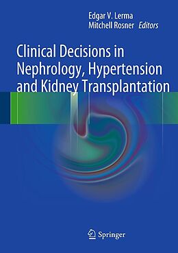 E-Book (pdf) Clinical Decisions in Nephrology, Hypertension and Kidney Transplantation von Edgar V. Lerma, Mitchell Rosner
