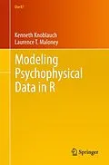 E-Book (pdf) Modeling Psychophysical Data in R von Kenneth Knoblauch, Laurence T. Maloney