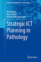 eBook (pdf) Strategic ICT Planning in Pathology de Markus Belkin, Brian Corbitt, Nilmini Wickramasinghe