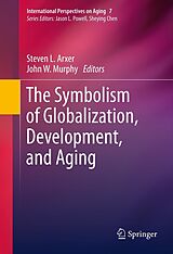 eBook (pdf) The Symbolism of Globalization, Development, and Aging de Steven L. Arxer, John W. Murphy