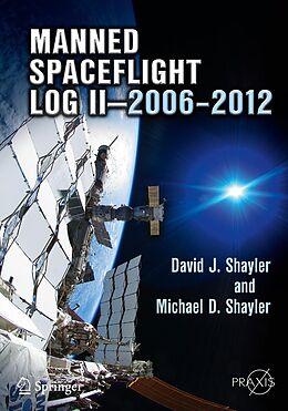 E-Book (pdf) Manned Spaceflight Log II-2006-2012 von David J. Shayler, Michael D. Shayler