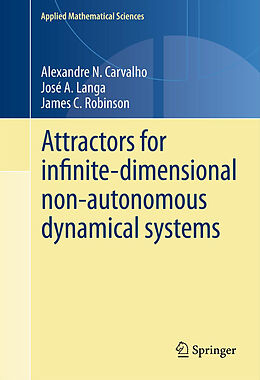 Livre Relié Attractors for infinite-dimensional non-autonomous dynamical systems de Alexandre Carvalho, James Robinson, José A. Langa