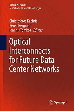 E-Book (pdf) Optical Interconnects for Future Data Center Networks von Christoforos Kachris, Keren Bergman, Ioannis Tomkos