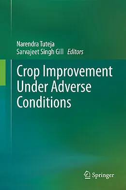 E-Book (pdf) Crop Improvement Under Adverse Conditions von Narendra Tuteja, Sarvajeet Singh Gill