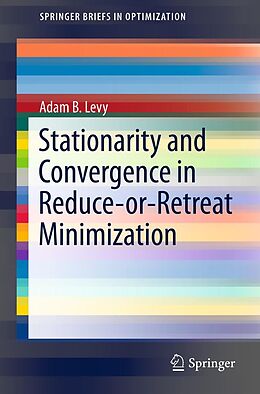 E-Book (pdf) Stationarity and Convergence in Reduce-or-Retreat Minimization von Adam B. Levy