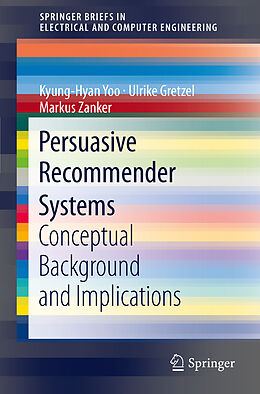 Kartonierter Einband Persuasive Recommender Systems von Kyung-Hyan Yoo, Markus Zanker, Ulrike Gretzel