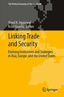 E-Book (pdf) Linking Trade and Security von Vinod K. Aggarwal, Kristi Govella