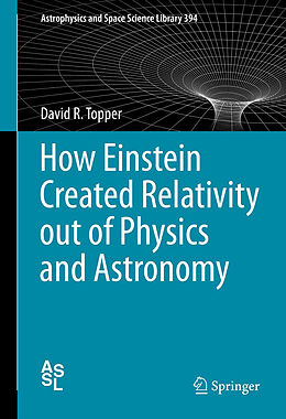 Livre Relié How Einstein Created Relativity out of Physics and Astronomy de David Topper