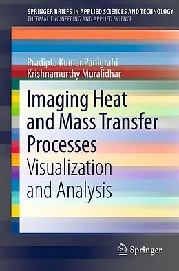E-Book (pdf) Imaging Heat and Mass Transfer Processes von Pradipta Kumar Panigrahi, Krishnamurthy Muralidhar