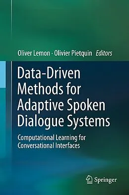 E-Book (pdf) Data-Driven Methods for Adaptive Spoken Dialogue Systems von Oliver Lemon, Olivier Pietquin