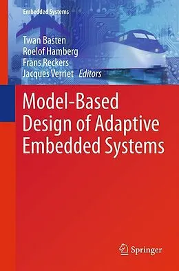 E-Book (pdf) Model-Based Design of Adaptive Embedded Systems von Twan Basten, Roelof Hamberg, Frans Reckers
