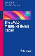 E-Book (pdf) The SAGES Manual of Hernia Repair von Brian P. Jacob, Bruce Ramshaw