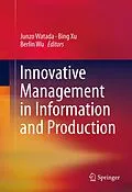 E-Book (pdf) Innovative Management in Information and Production von Junzo Watada, Bing Xu, Berlin Wu