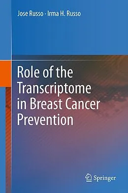 E-Book (pdf) Role of the Transcriptome in Breast Cancer Prevention von Jose Russo, Irma H. Russo