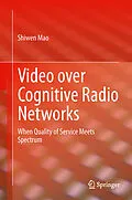 E-Book (pdf) Video over Cognitive Radio Networks von Shiwen Mao
