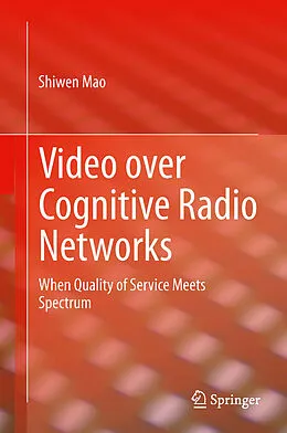 E-Book (pdf) Video over Cognitive Radio Networks von Shiwen Mao