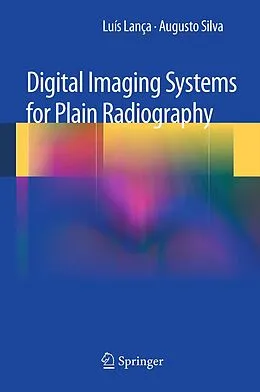 E-Book (pdf) Digital Imaging Systems for Plain Radiography von Luis Lanca, Augusto Silva