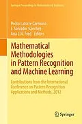 E-Book (pdf) Mathematical Methodologies in Pattern Recognition and Machine Learning von Pedro Latorre Carmona, J. Salvador Sánchez, Ana L.N. Fred