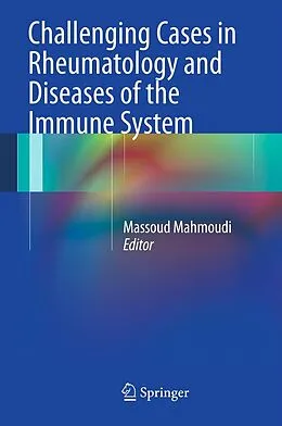 E-Book (pdf) Challenging Cases in Rheumatology and Diseases of the Immune System von Massoud Mahmoudi