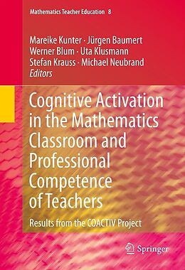E-Book (pdf) Cognitive Activation in the Mathematics Classroom and Professional Competence of Teachers von Mareike Kunter, Jürgen Baumert, Werner Blum