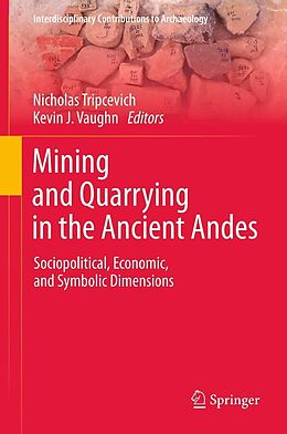 eBook (pdf) Mining and Quarrying in the Ancient Andes de Nicholas Tripcevich, Kevin J. Vaughn